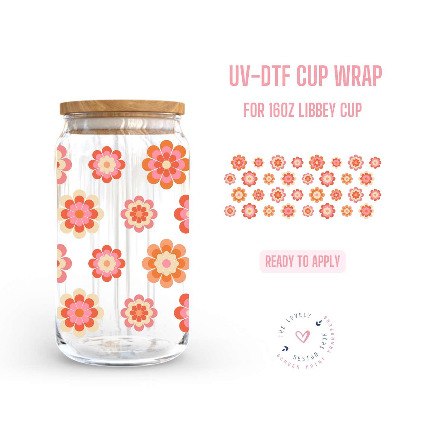 Oops More Retro Flowers - UV DTF 16 oz Libbey Cup Wrap (Ready to Ship) Apr 1