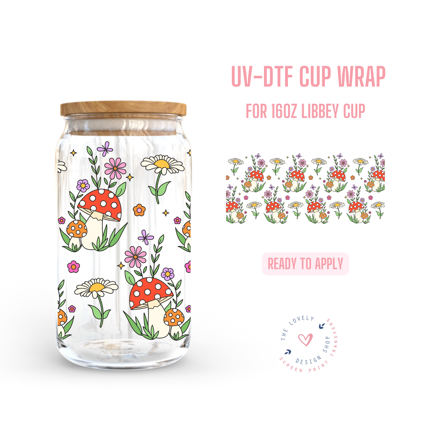 Mushroom Spring - UV DTF 16 oz Libbey Cup Wrap (Ready to Ship) Jun 3