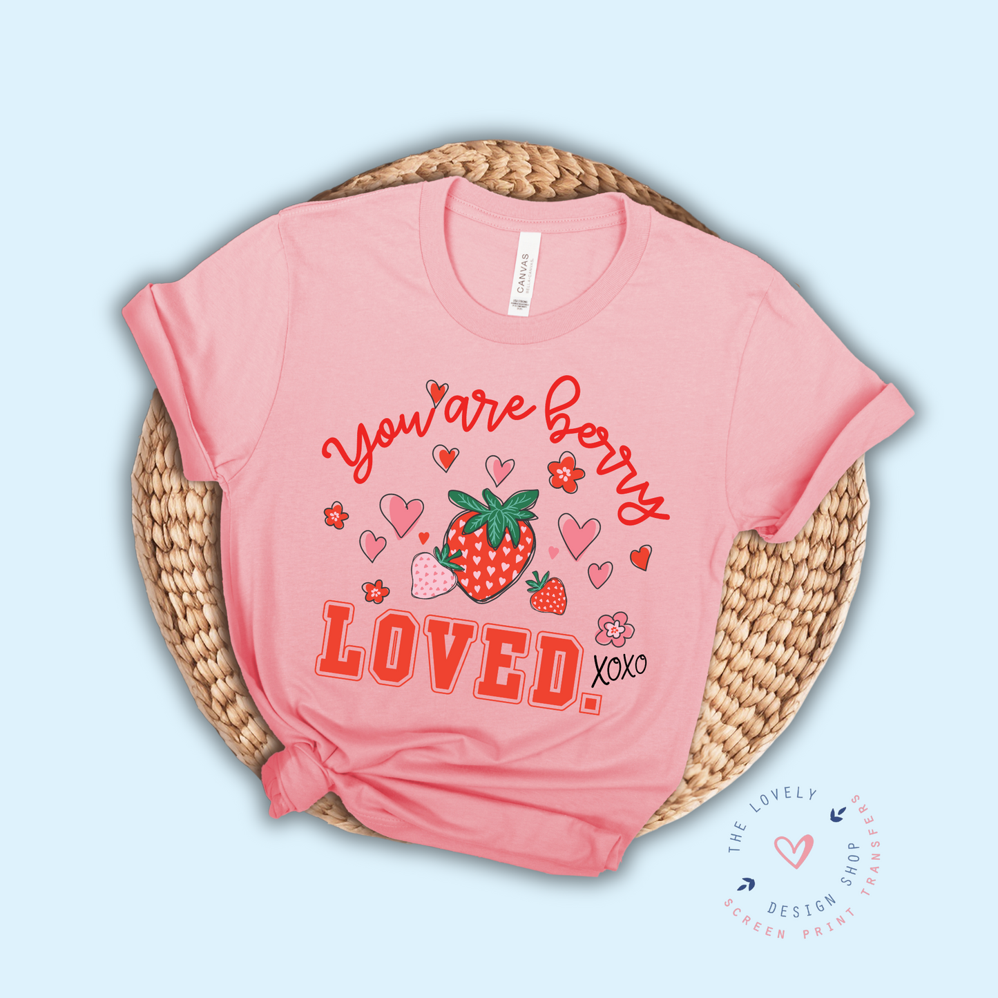 You are Berry Loved - FULL COLOR DTF TRANSFER (Ready to Ship)
