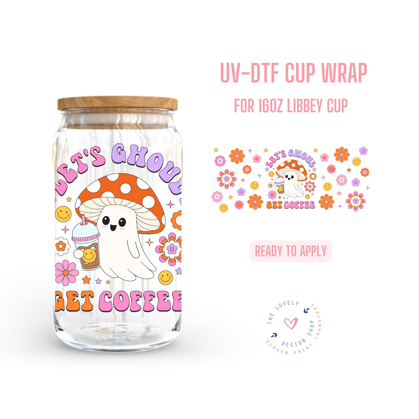 Let's Ghoul Get Coffee - UV DTF 16 oz Libbey Cup Wrap (Ready to Ship) Jun 17