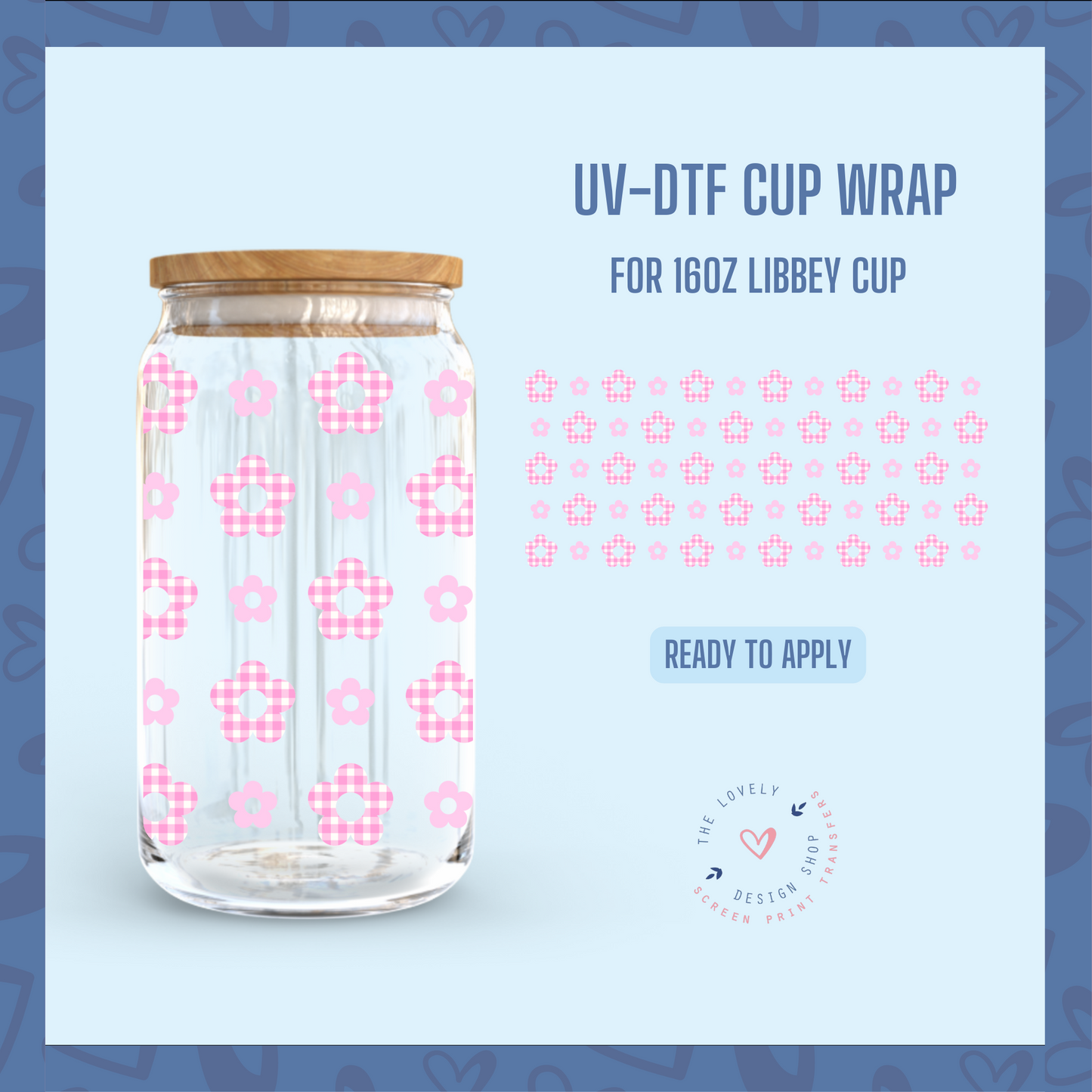 Gingham Flowers - UV DTF 16 oz Libbey Cup Wrap - Jan 6