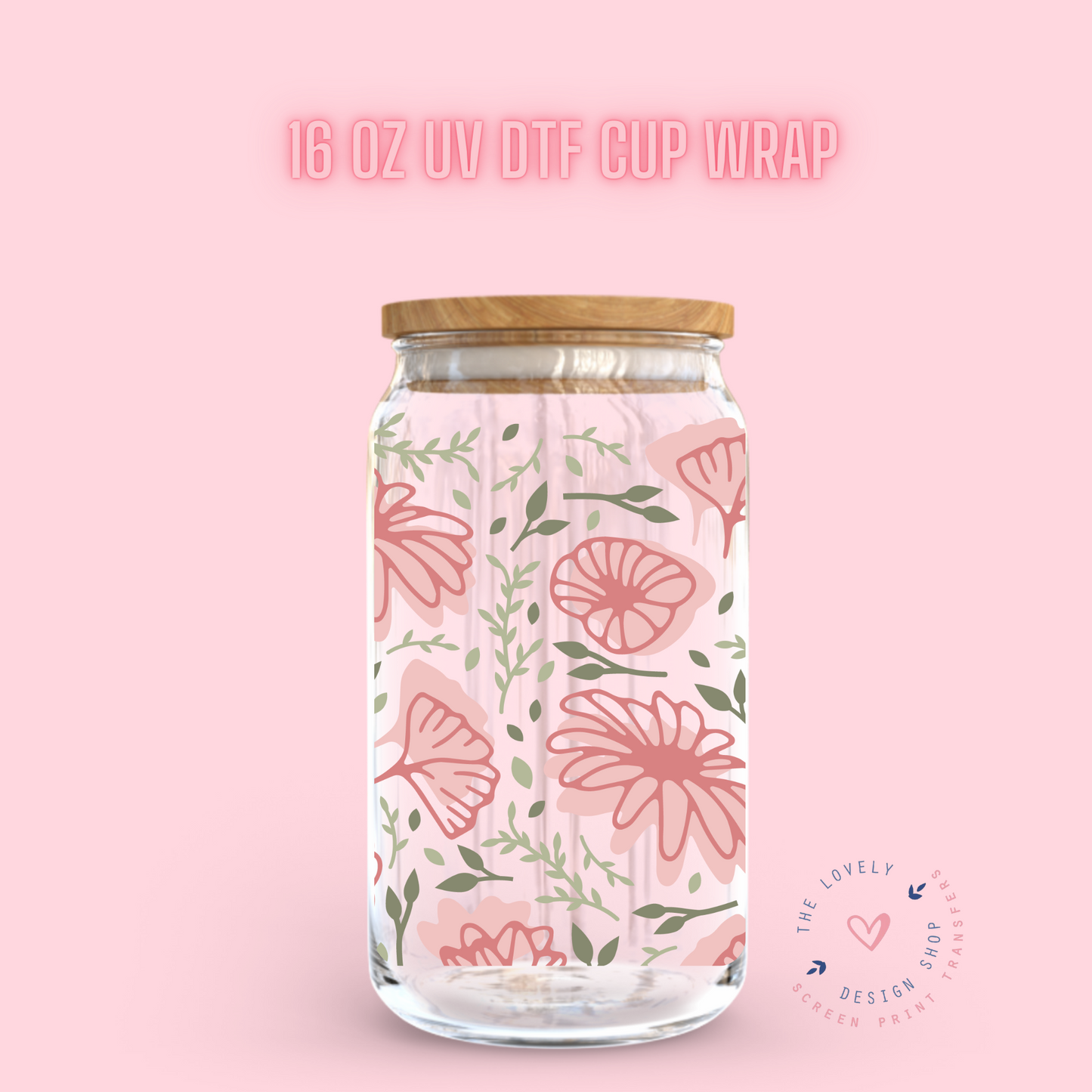 Full Bloom - UV DTF 16 oz Libbey Cup Wrap (Ready to Ship) Jan 23