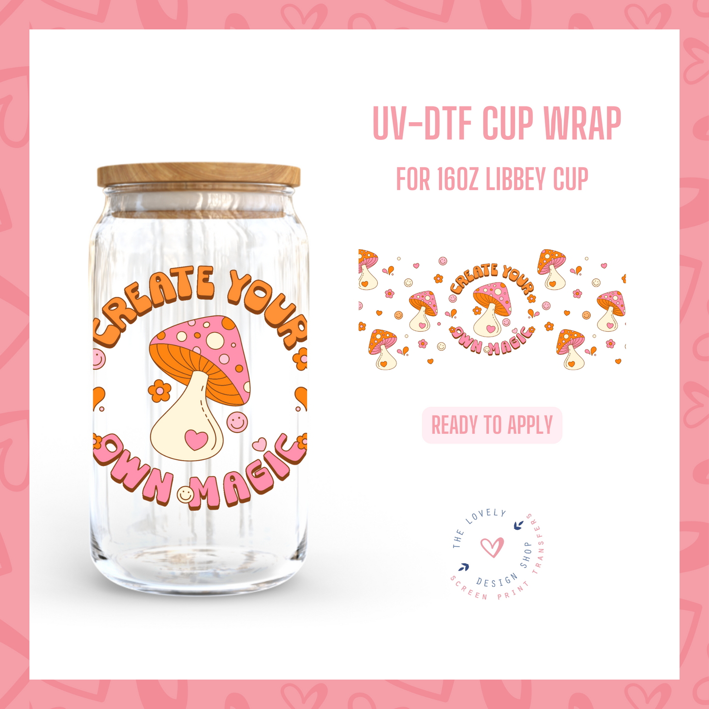 Create Your Own Magic - UV DTF 16 oz Libbey Cup Wrap (Ready to Ship) Mar 11