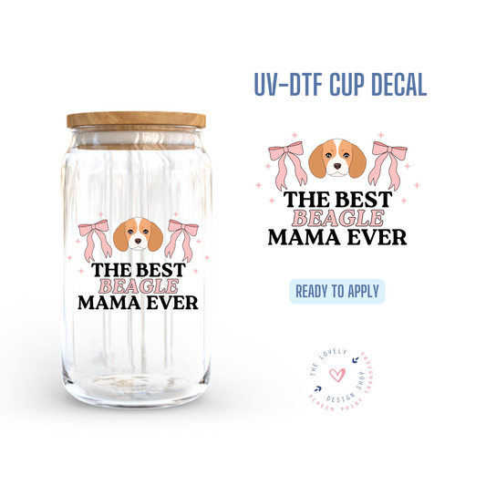 The Best Beagle Mama Ever - UV DTF Cup Decal - Aug 26