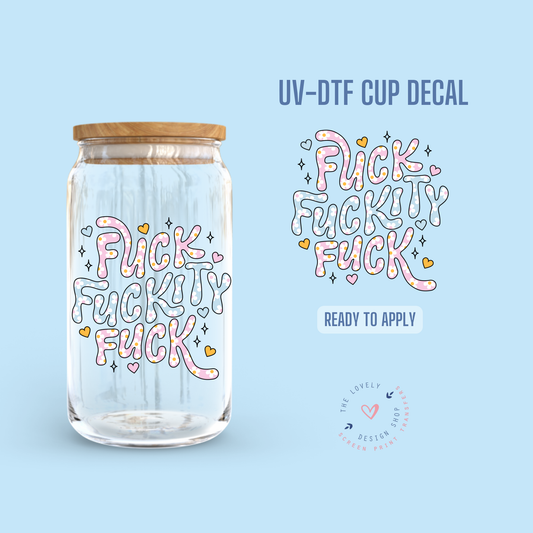 Fuck Fuckity Fuck - UV DTF Cup Decal (Ready to Ship) May 28