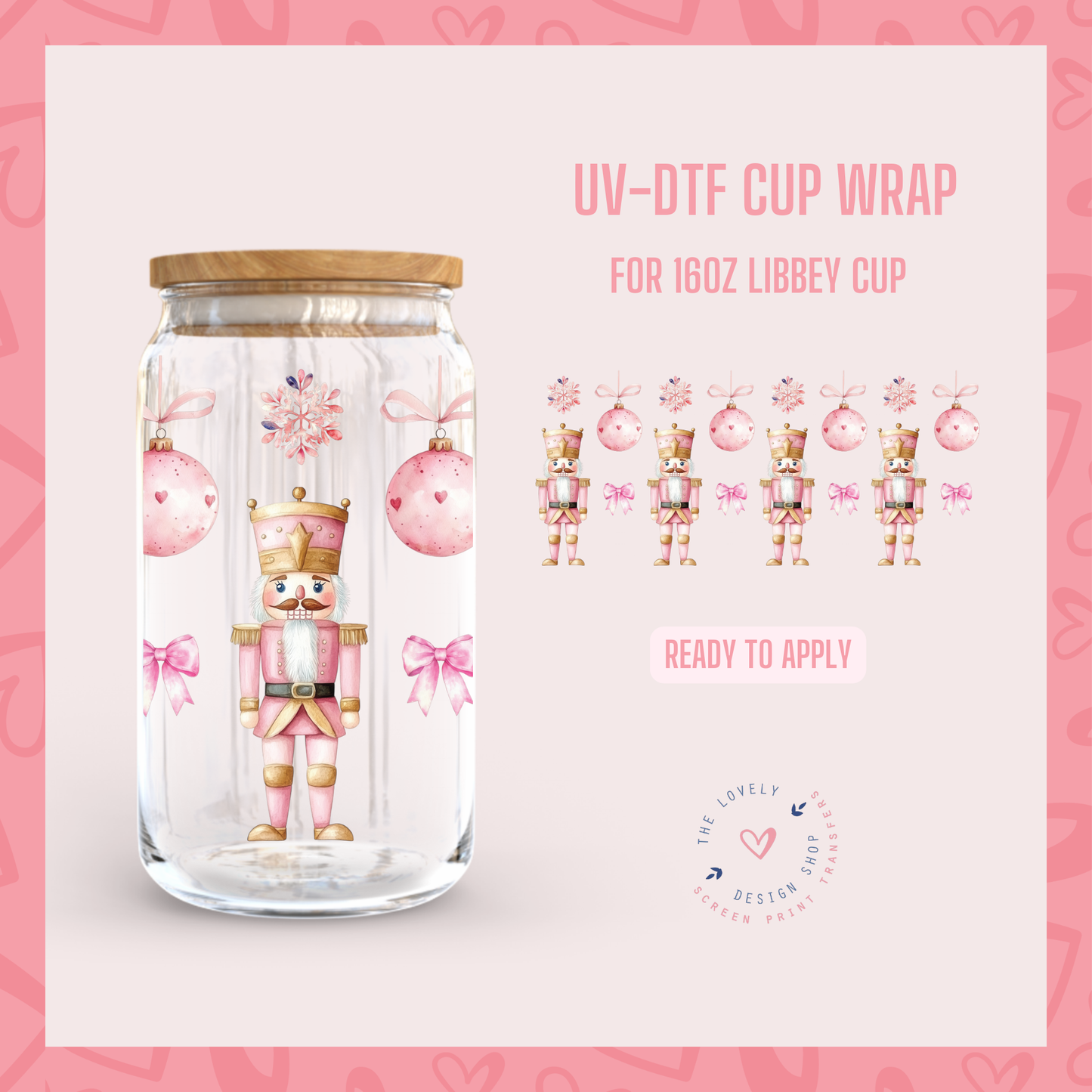 Pink Nutcrakers - UV DTF 16 oz Libbey Cup Wrap - Nov 4