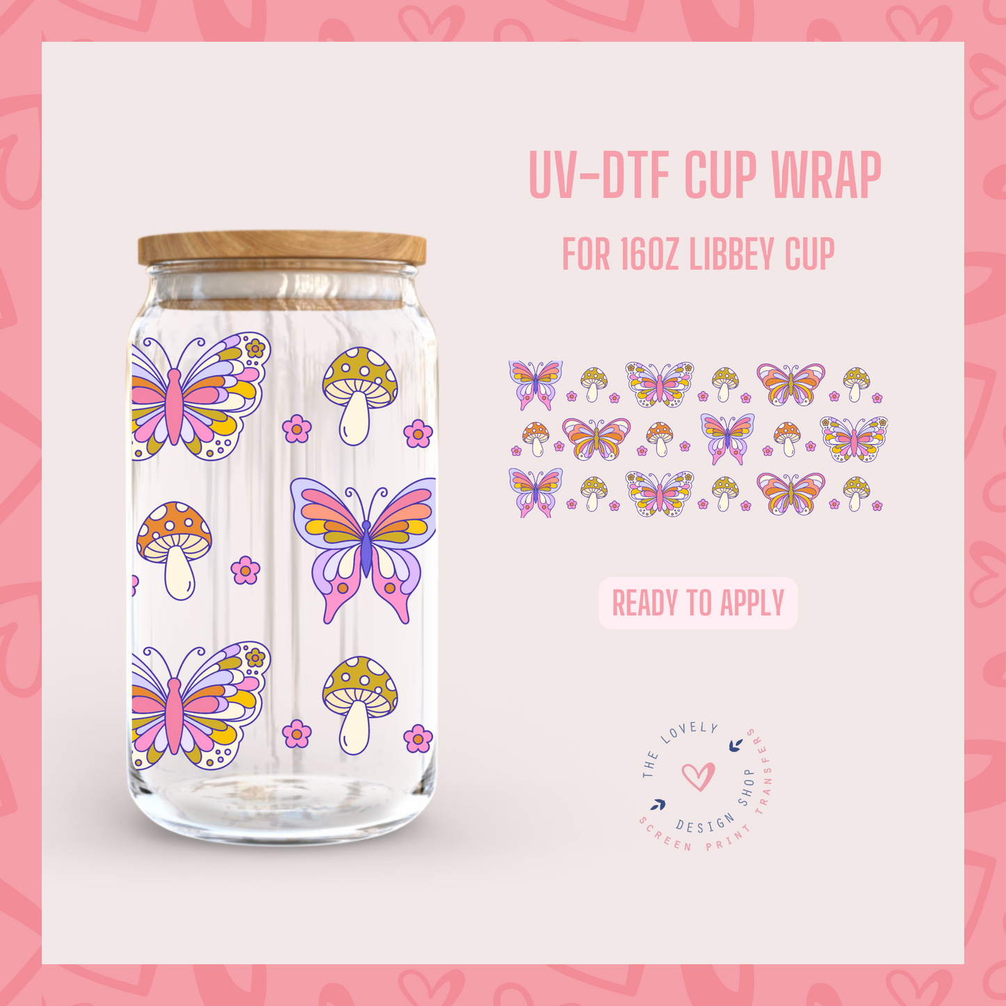 Butterfly Mushies - UV DTF 16 oz Libbey Cup Wrap (Ready to Ship) Mar 11