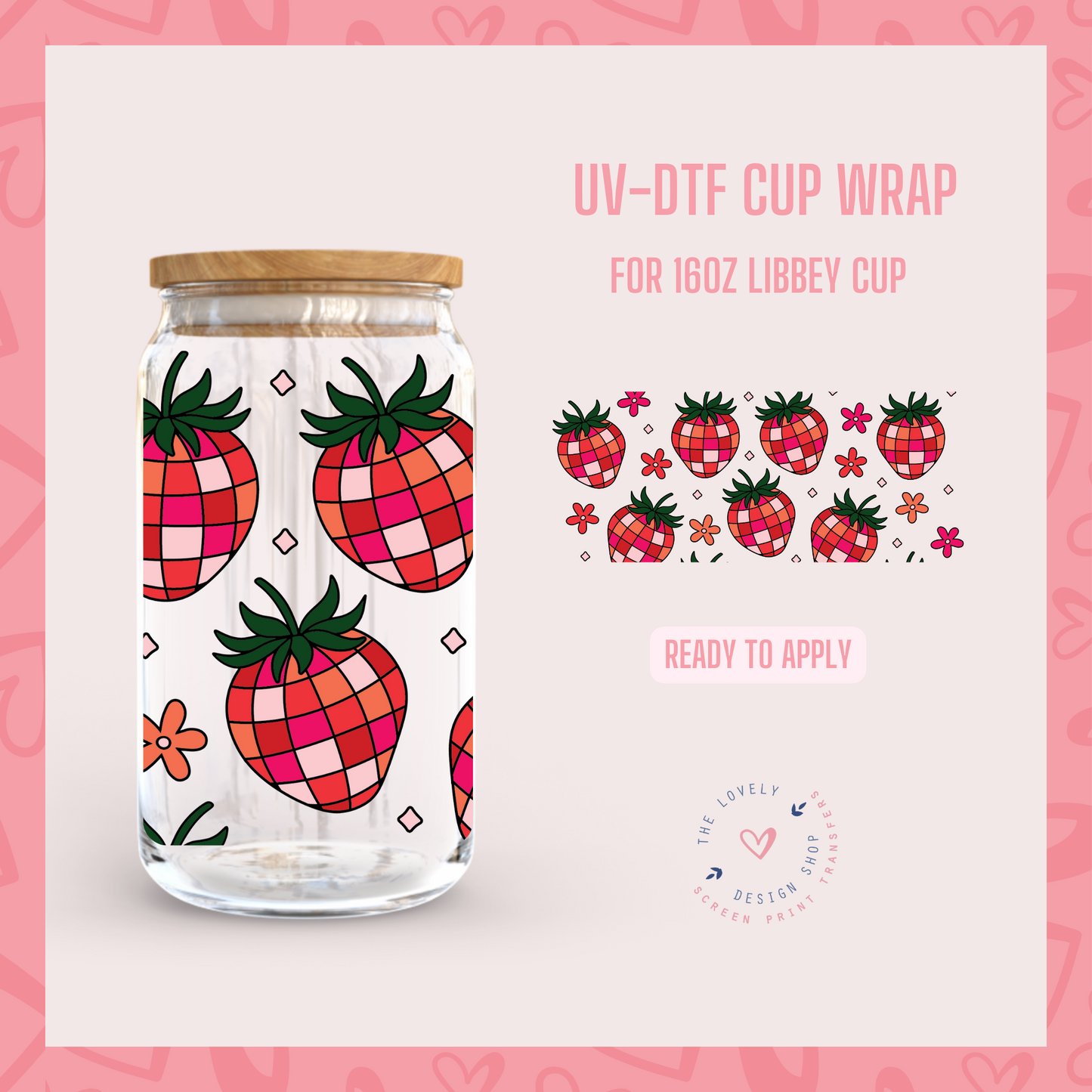 Strawberry Disco - UV DTF 16 oz Libbey Cup Wrap (Ready to Ship) Mar 19