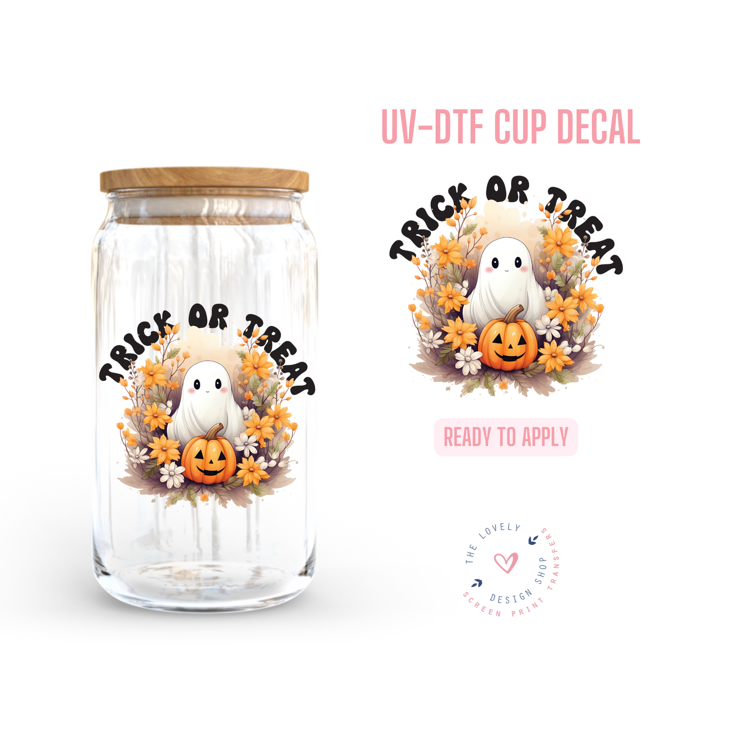 Trick Or Treat Cutie Ghost - UV DTF Cup Decal (Ready to Ship) Jun 3