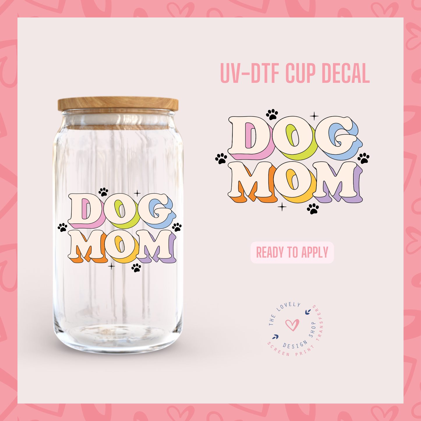 Cute Dog Mom - UV DTF Cup Decal (Ready to Ship) Jun 10