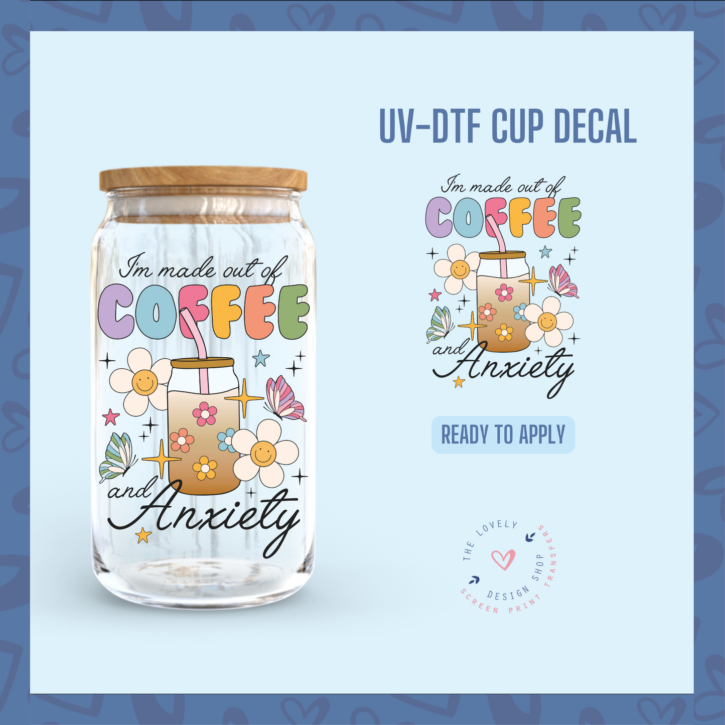 Coffee & Anxiety - UV DTF Cup Decal (Ready to Ship) Apr 22