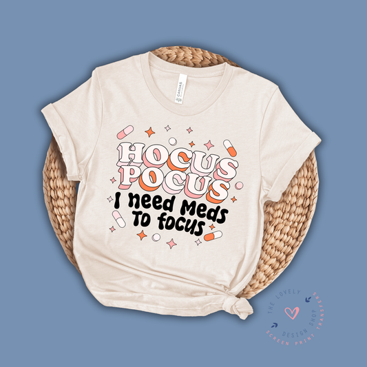 Hocus Pocus I Need Meds To Focus - FULL COLOR DTF TRANSFER (PRE ORDER - SHIPS SEP 16TH - SEP 20TH)