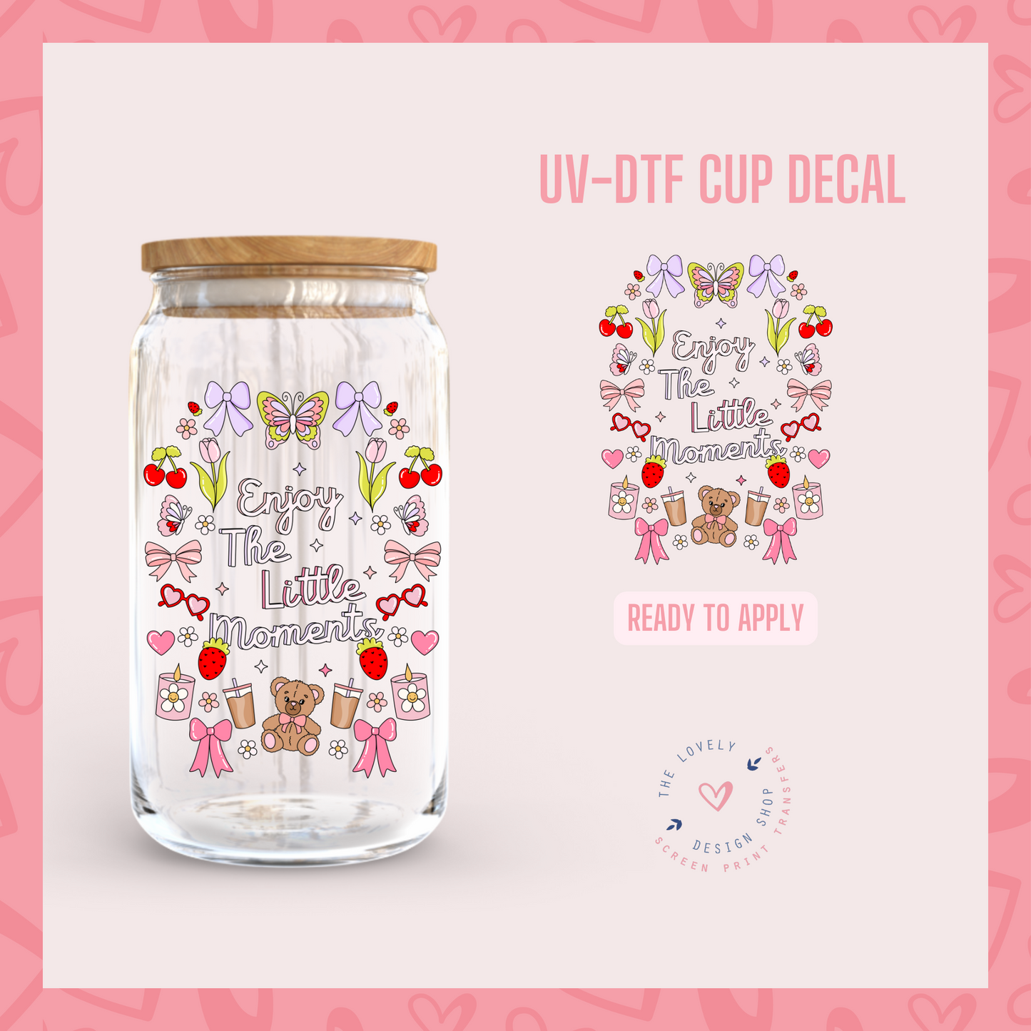 Enjoy The Little Moments - UV DTF Cup Decal - Jan 6