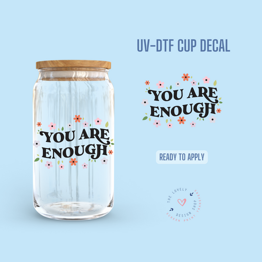 You're Enough - UV DTF Cup Decal (Ready to Ship) Mar 19