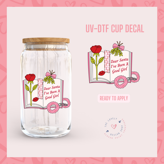 Dear Santa I've Been A Good Girl - UV DTF Cup Decal - Oct 8