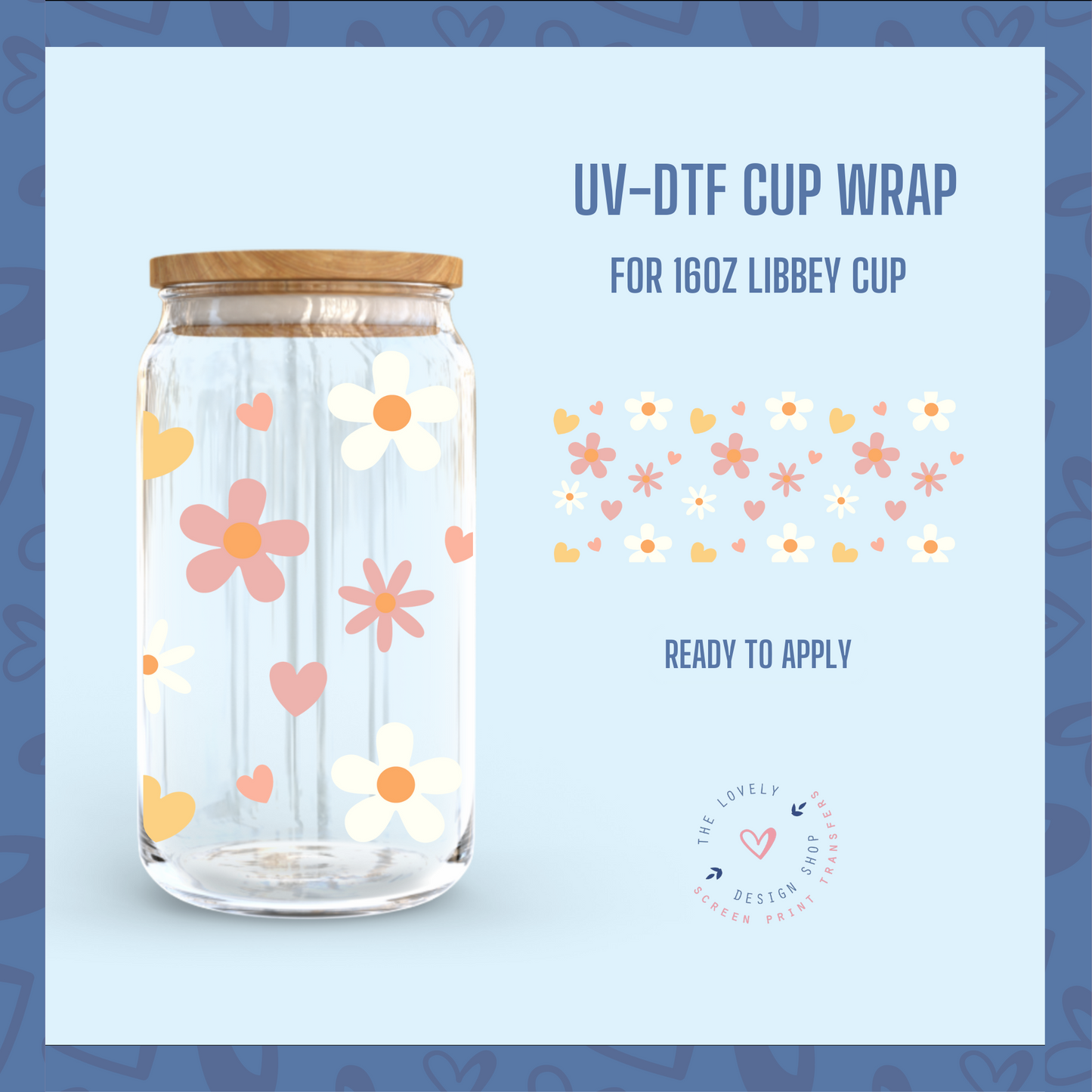Spring Flowers and Hearts - UV DTF 16 oz Libbey Cup Wrap (Ready to Ship)