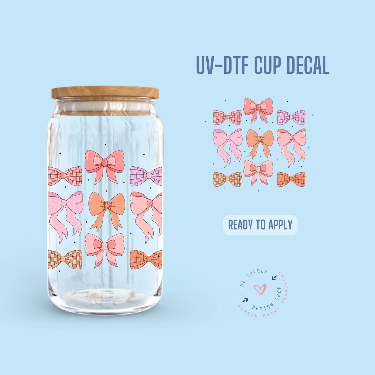 Only Bows - UV DTF Cup Decal (Ready to Ship) Mar 4