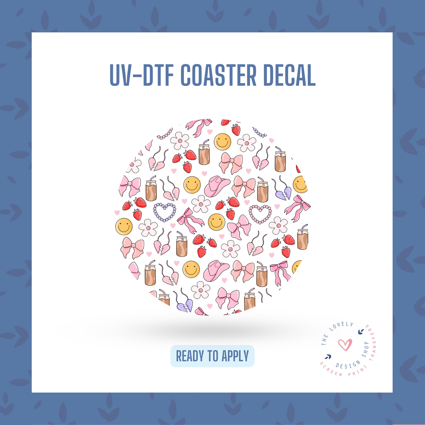 Girly Things  - UV DTF Coaster Decal (Ready to Ship) Apr 1