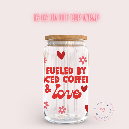 Fueled By Iced Coffee & Love - UV DTF 16 oz Libbey Cup Wrap (Ready to Ship)