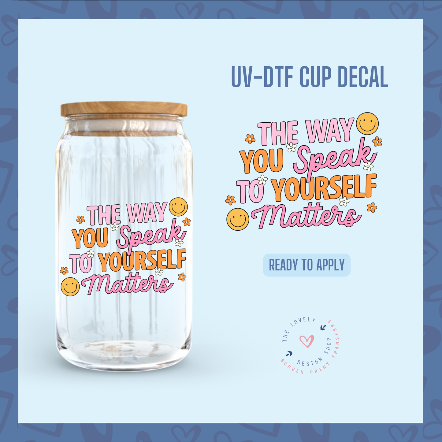 The Way You Speak To Yourself Matters - UV DTF Cup Decal - Jul 29