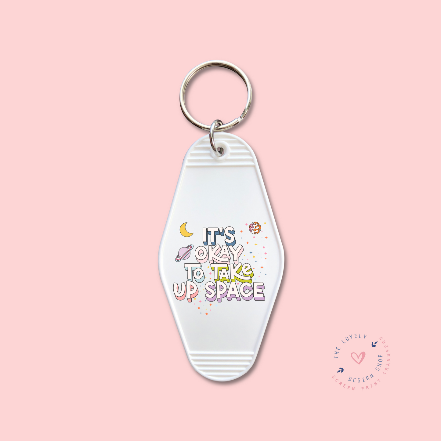 It's Okay To Take Up Space -  Keychain UV DTF Decal - Aug 26