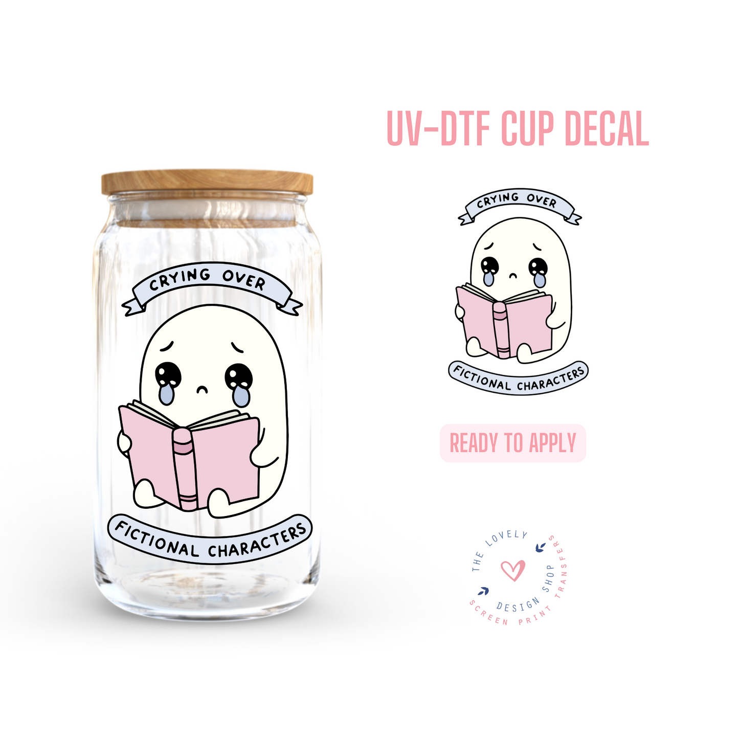 Crying Over Fictional Characters - UV DTF Cup Decal (Ready to Ship) Mar 19