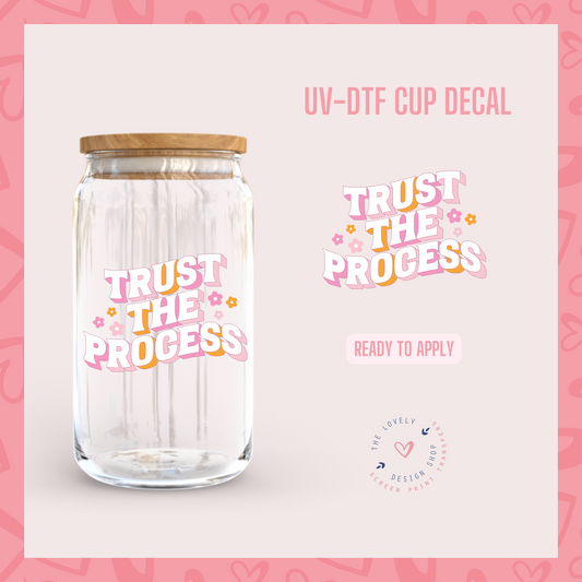 Trust The Process - UV DTF Cup Decal (Ready to Ship) Apr 8