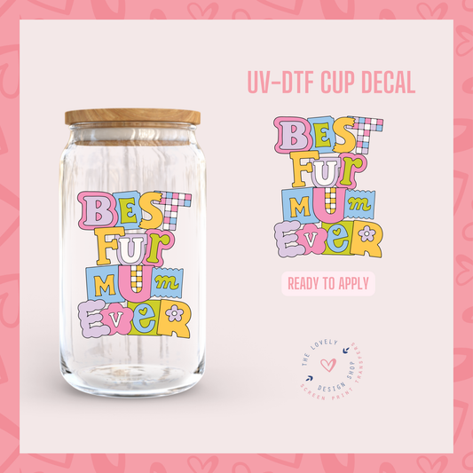 Best Fur Mom-Mum-Mama Ever - UV DTF Cup Decal (Ready to Ship) May 28