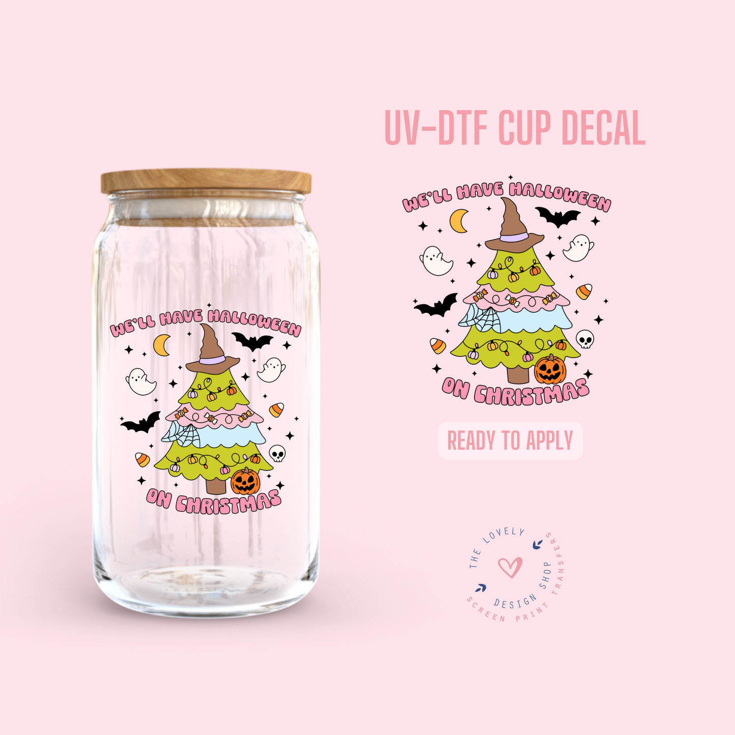 We'll Have Halloween On Christmas - UV DTF Cup Decal - Sep 23