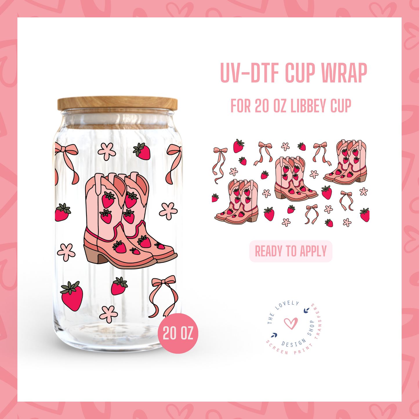 Strawberry Shortcake Boots - UV DTF 20 oz Libbey Cup Wrap (Ready to Ship) Apr 8