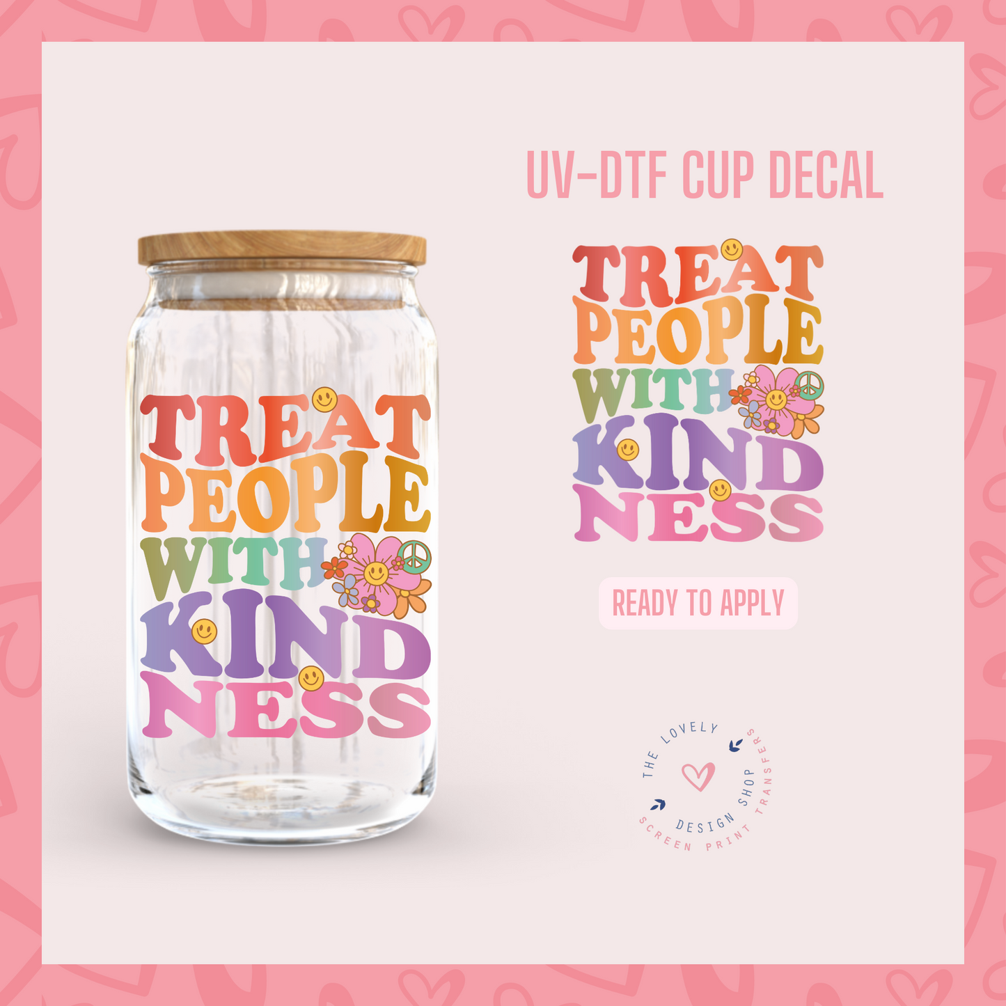 Treat People With Kindness - UV DTF Cup Decal (Ready to Ship) Apr 29