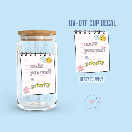 Make Yourself A Priority - UV DTF Cup Decal (Ready to Ship) Jun 24