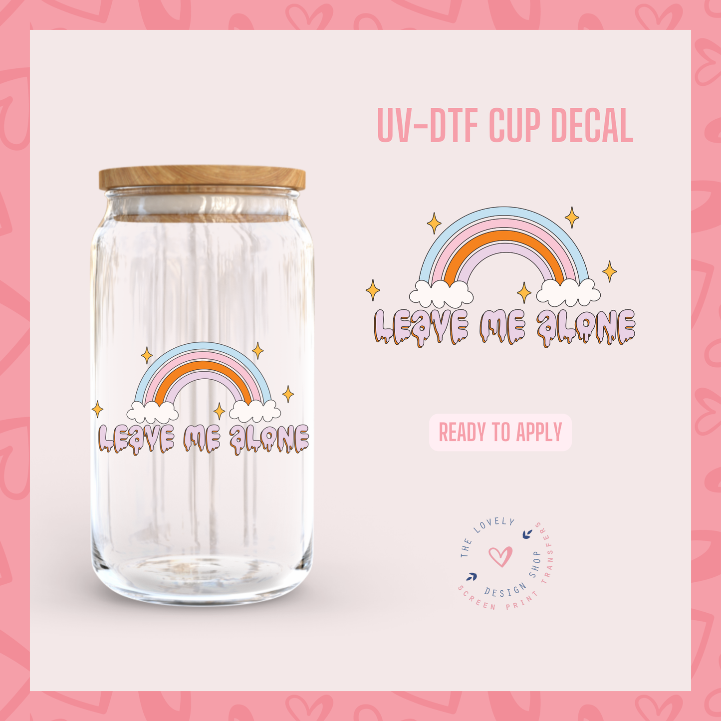 Leave Me Alone - UV DTF Cup Decal (Ready to Ship) Jun 17