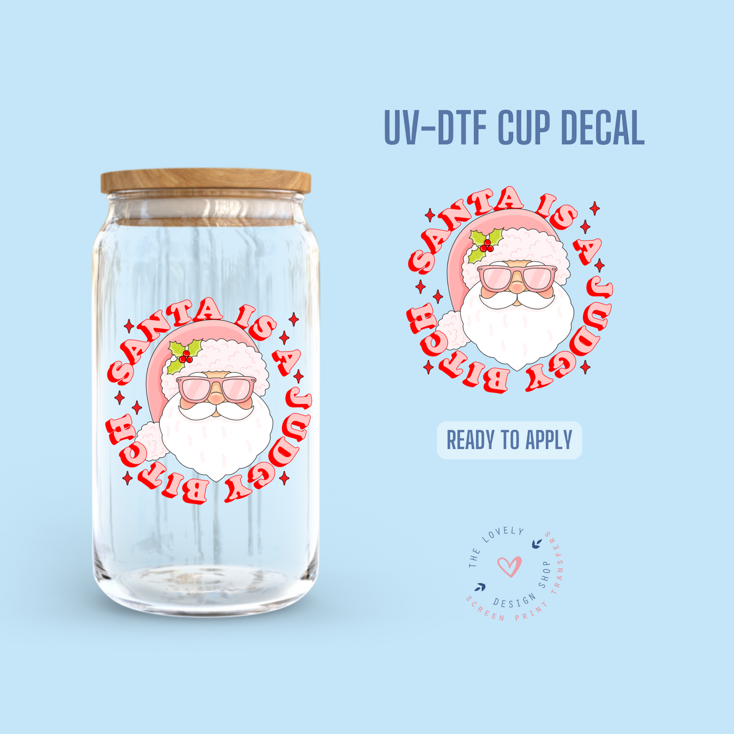 Santa Is A Judgy Bitch - UV DTF Cup Decal - Dec 16