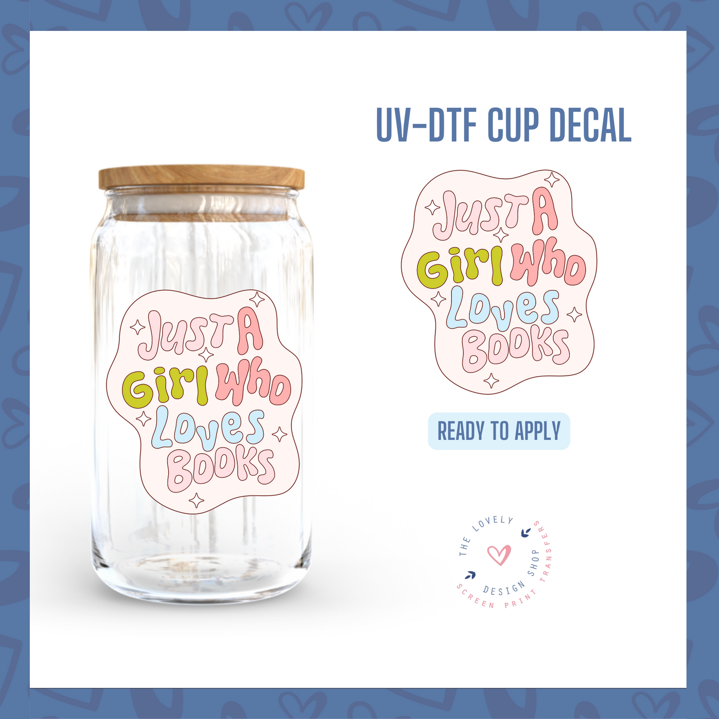 Just A Girl Who Loves Books - UV DTF Cup Decal - Dec 16