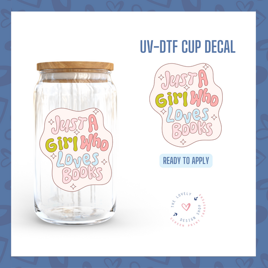 Just A Girl Who Loves Books - UV DTF Cup Decal - Dec 16