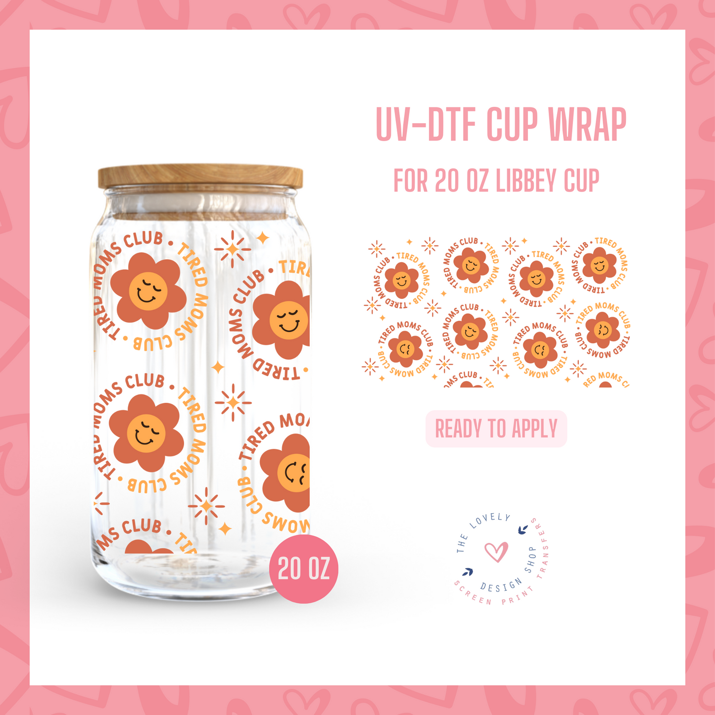Tired Moms Club - UV DTF 20 oz Libbey Cup Wrap (Ready to Ship) Mar 26