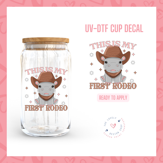 This Is My First Time Rodeo - UV DTF Cup Decal - Dec 23