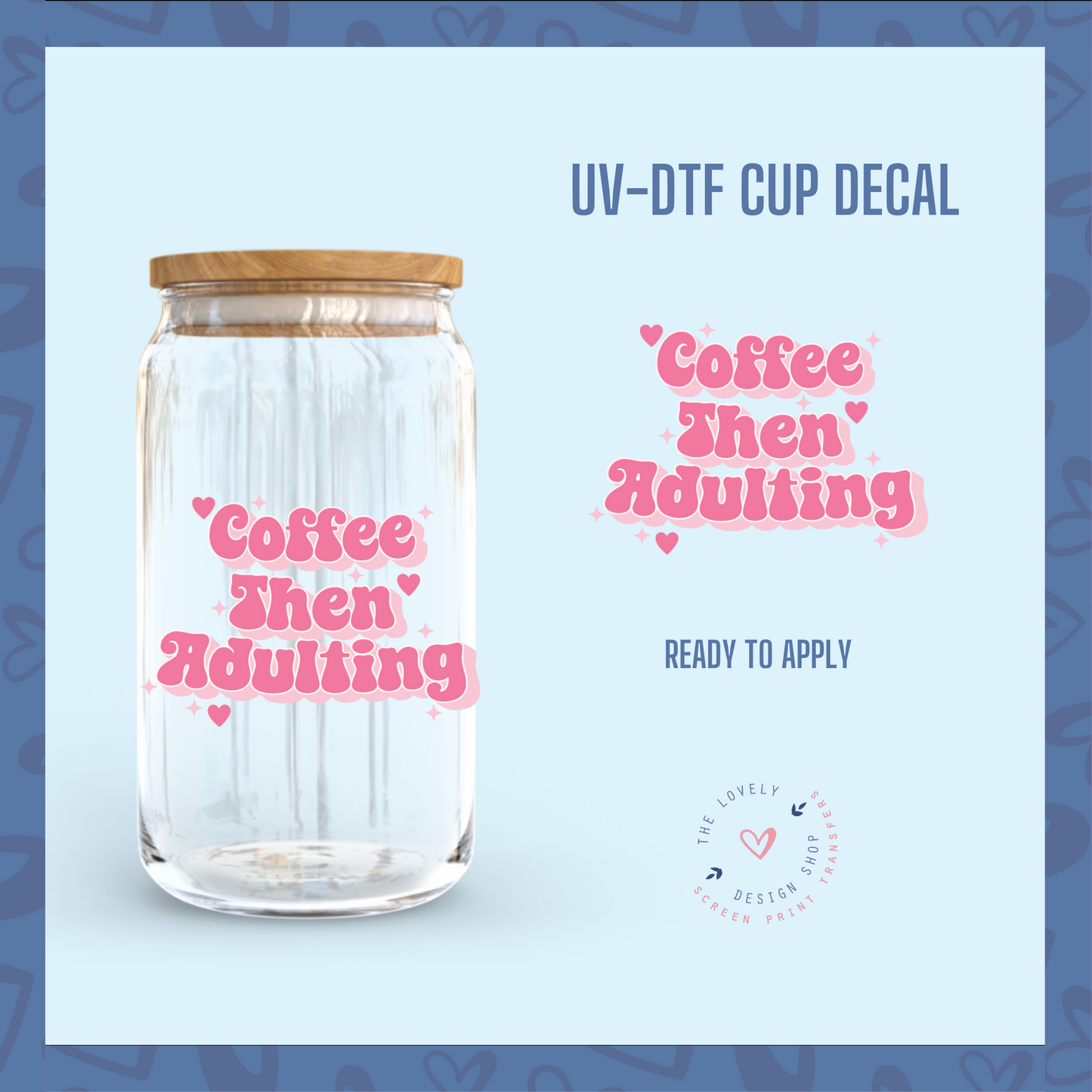 Coffee Then Adulting - UV DTF Cup Decal (Ready to Ship) Apr 17