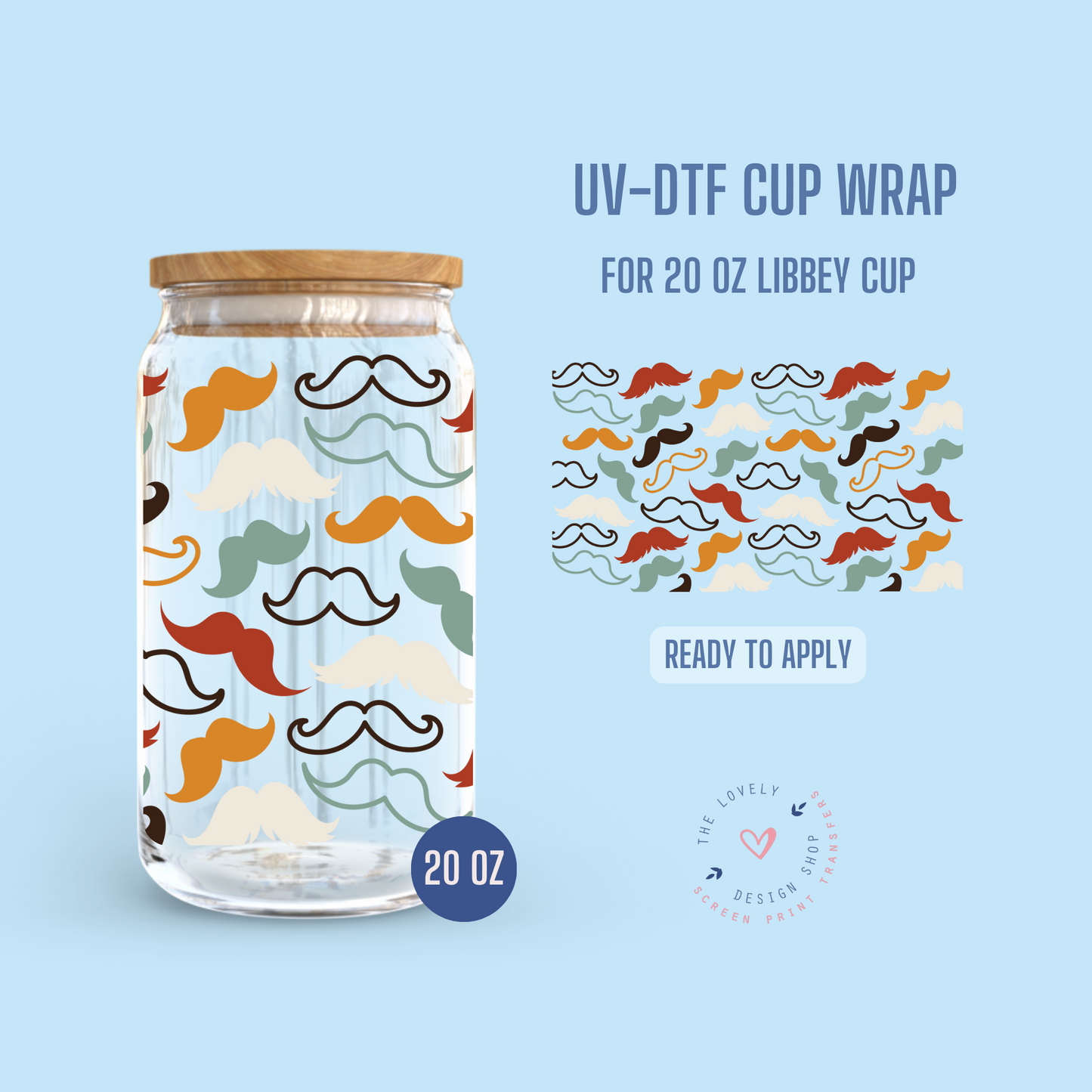 Modest Mustaches - UV DTF 20 oz Libbey Cup Wrap (Ready to Ship) May 13