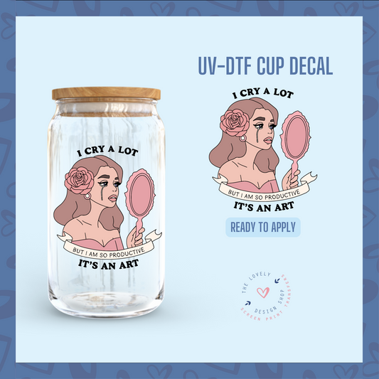 I Cry A Lot But I Am So Productive Girl - UV DTF Cup Decal (Ready to Ship) May 20