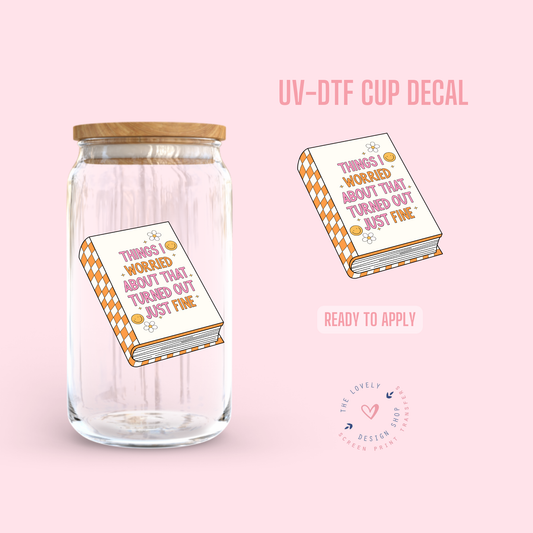 Things I Worried About - UV DTF Cup Decal (Ready to Ship) Jun 24