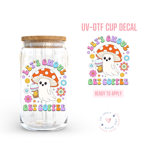 Let's Ghoul Get Coffee - UV DTF Cup Decal (Ready to Ship) Jun 17