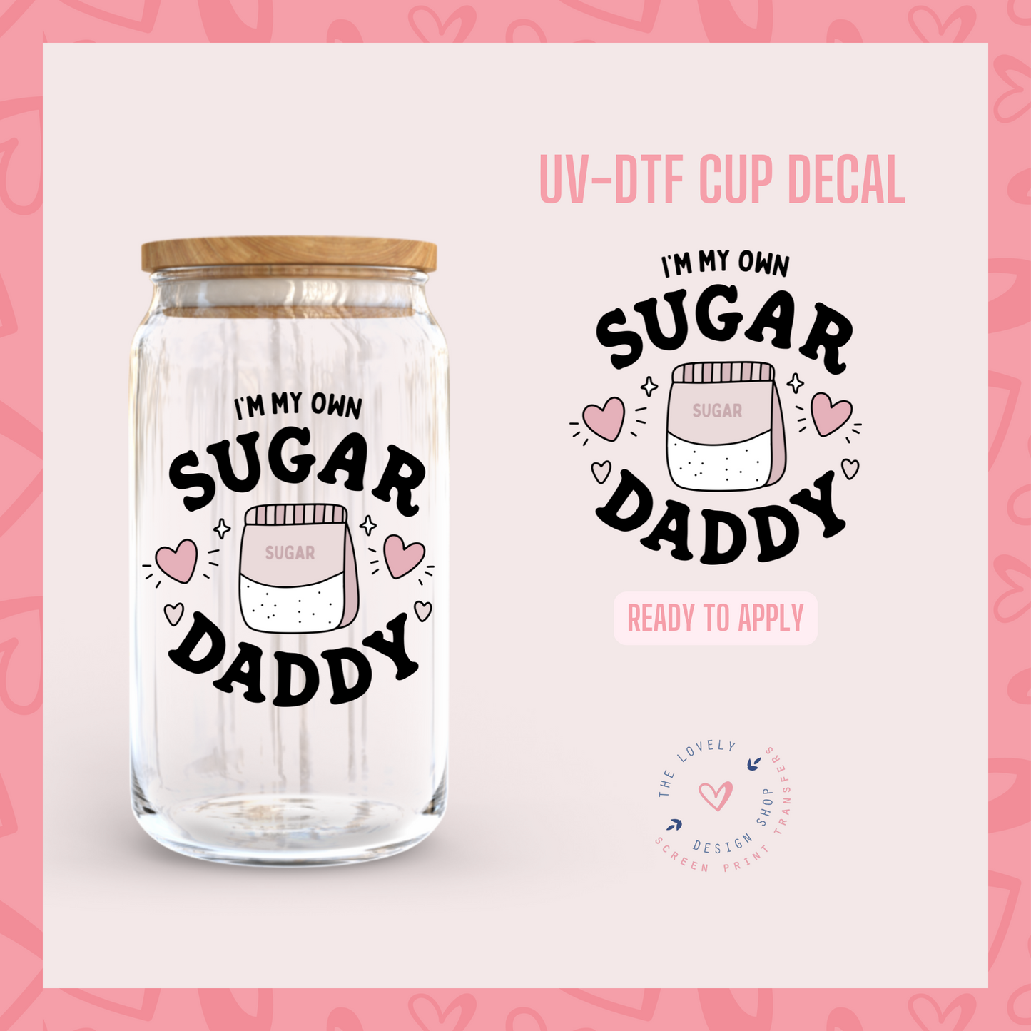 I'm My Own Sugar Daddy - UV DTF Cup Decal - Jan 6