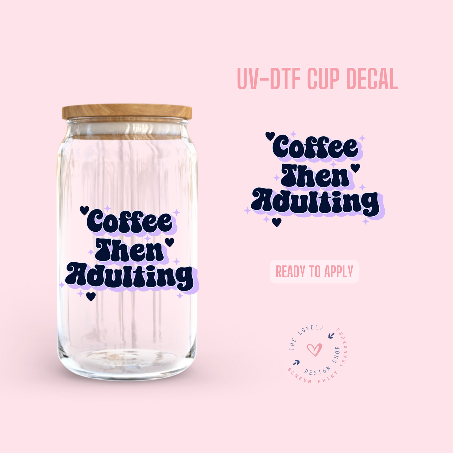 Coffee Then Adulting - UV DTF Cup Decal (Ready to Ship) Apr 17