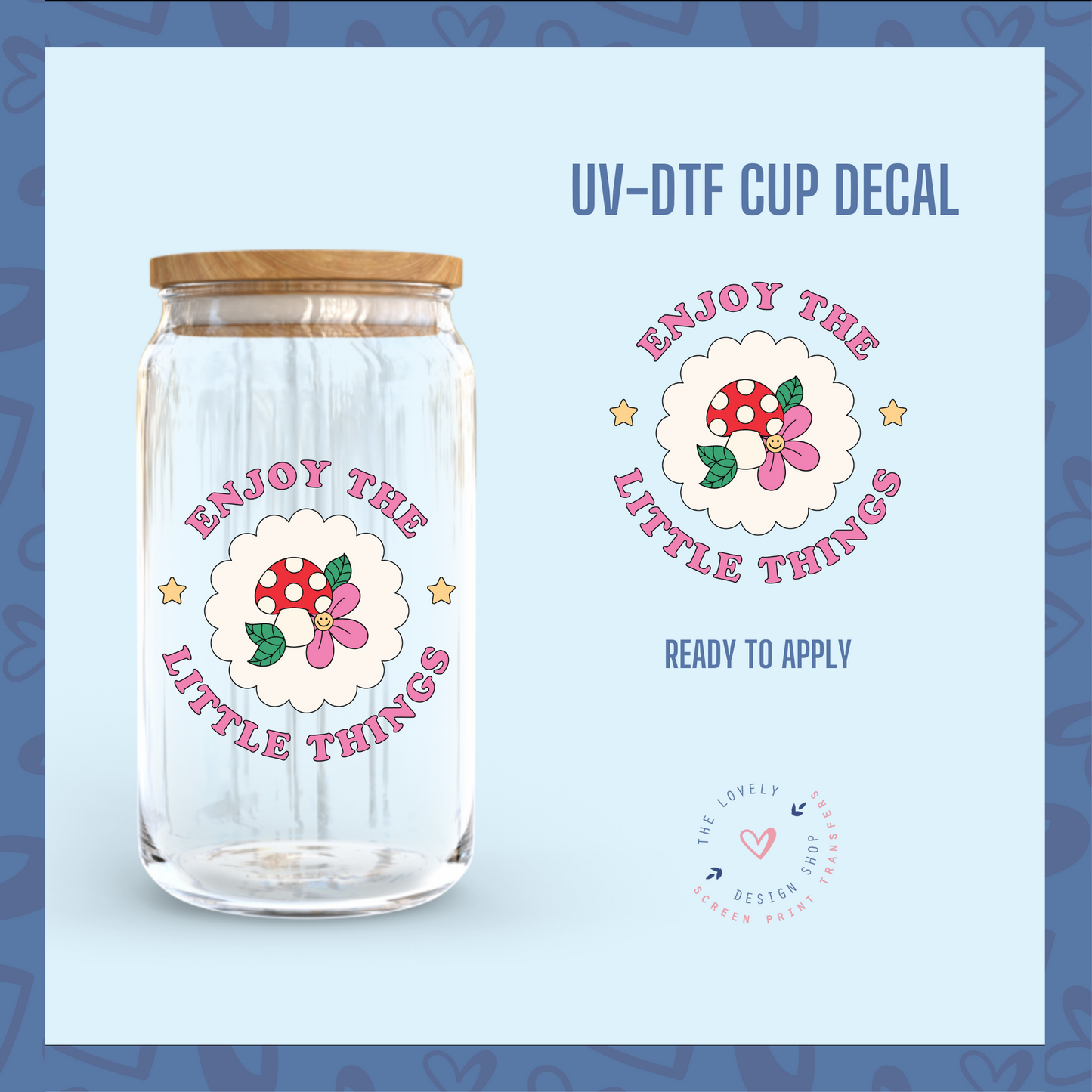 Enjoy The Little Things - UV DTF Cup Decal (Ready to Ship) Mar 4