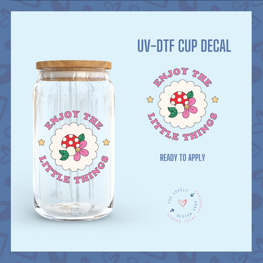 Enjoy The Little Things - UV DTF Cup Decal (Ready to Ship) Mar 4