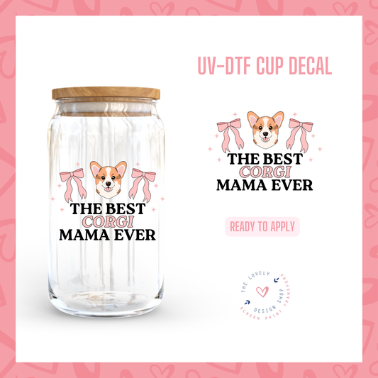 The Best Corgi Mama Ever - UV DTF Cup Decal (Ready to Ship) Jun 24