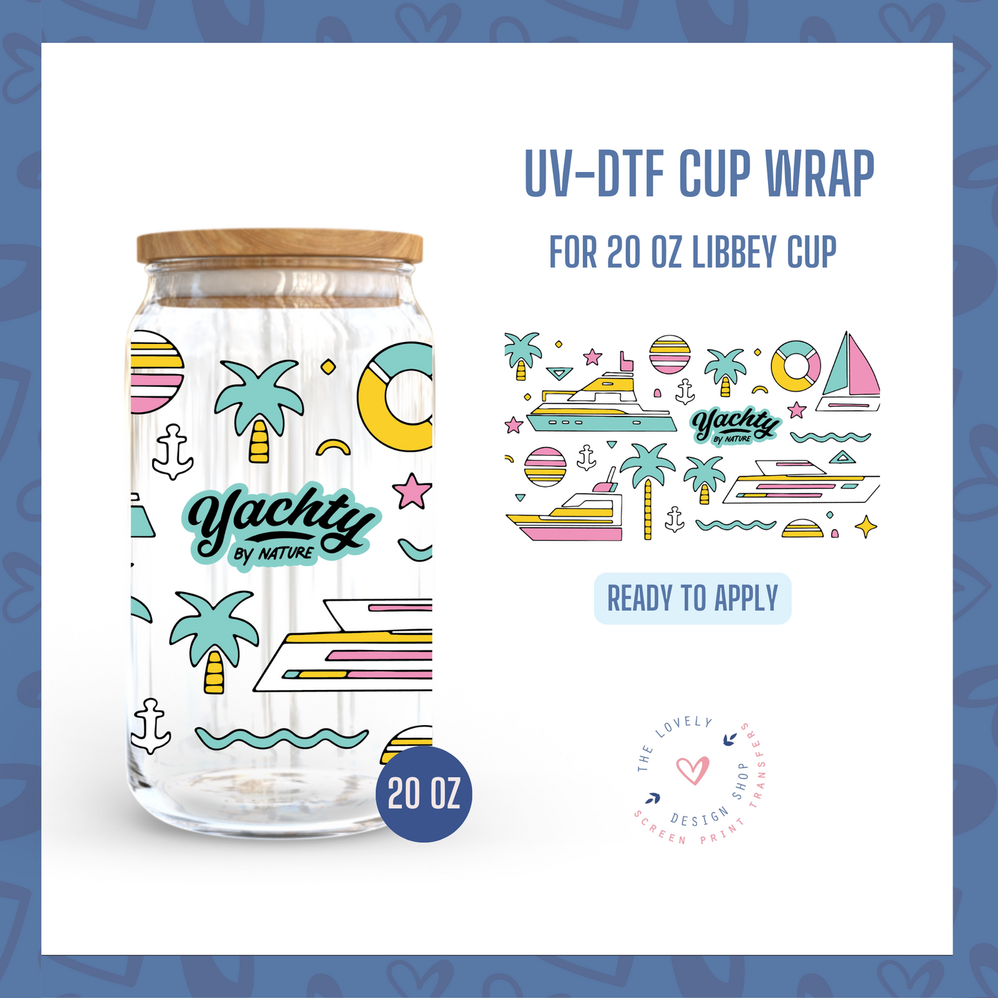 Yachty - UV DTF 20 oz Libbey Cup Wrap (Ready to Ship) May 13