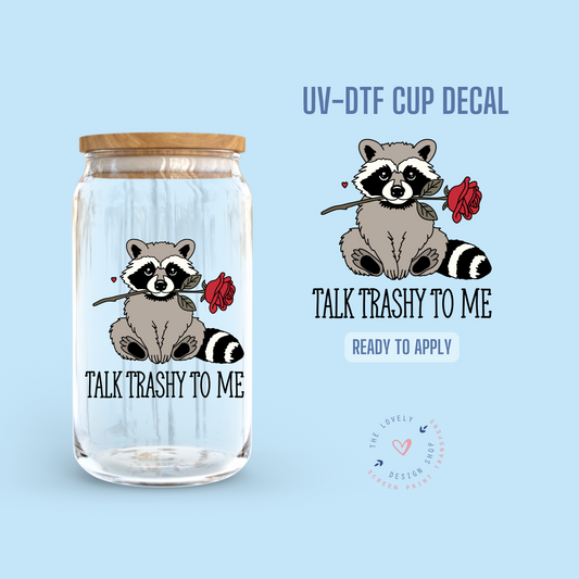 Talk Trashy To Me - UV DTF Cup Decal - Jan 6